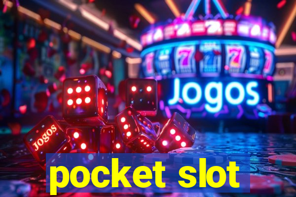 pocket slot