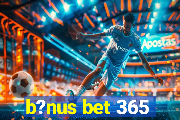 b?nus bet 365