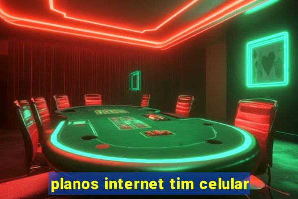 planos internet tim celular