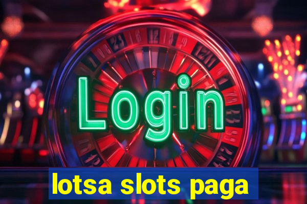 lotsa slots paga