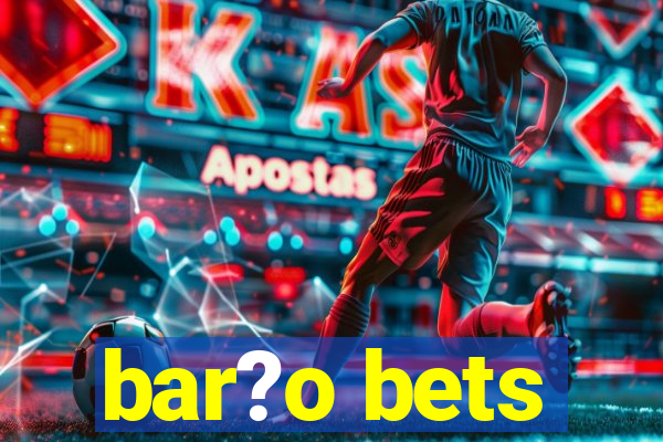 bar?o bets