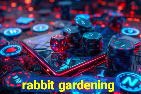 rabbit gardening