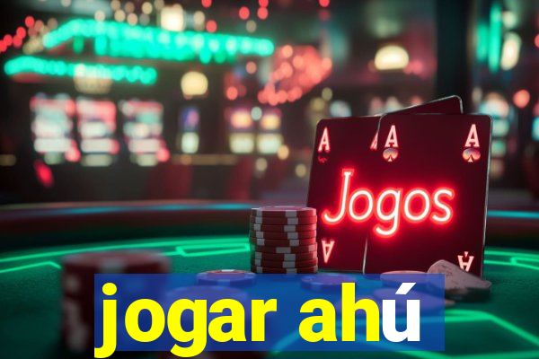 jogar ahú