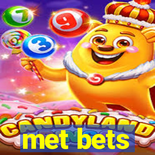 met bets