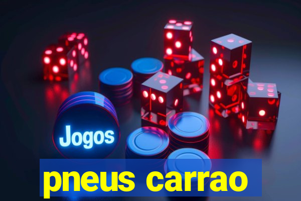 pneus carrao