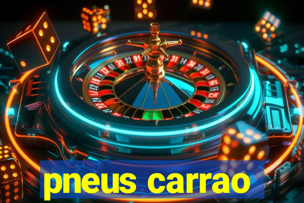 pneus carrao