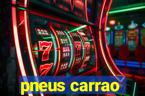 pneus carrao