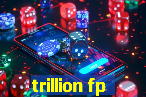 trillion fp