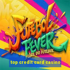 top credit card casino