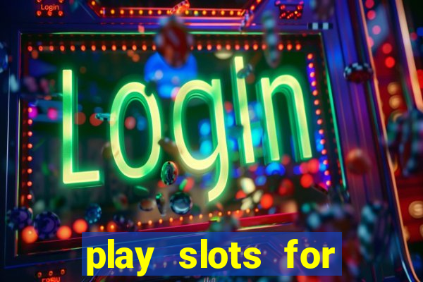 play slots for real cash