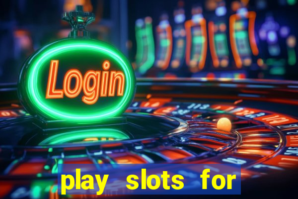 play slots for real cash