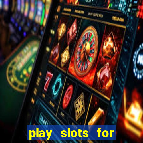 play slots for real cash