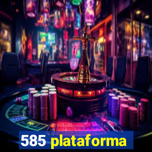 585 plataforma