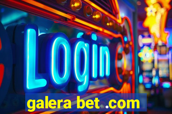 galera bet .com