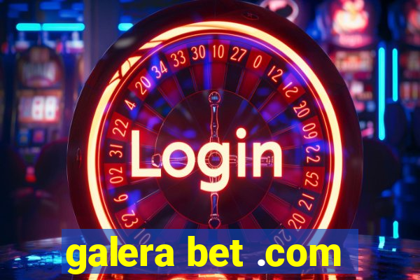 galera bet .com