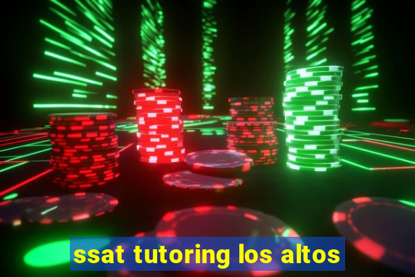 ssat tutoring los altos