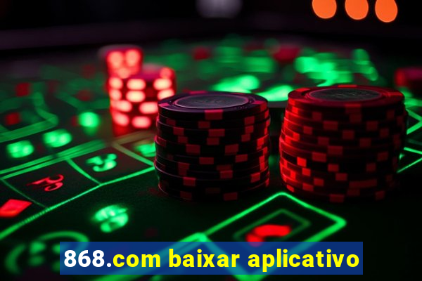 868.com baixar aplicativo