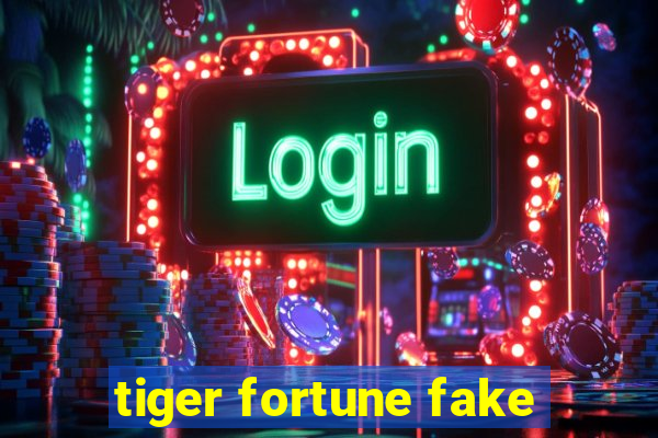 tiger fortune fake