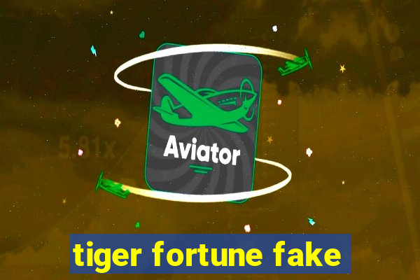 tiger fortune fake