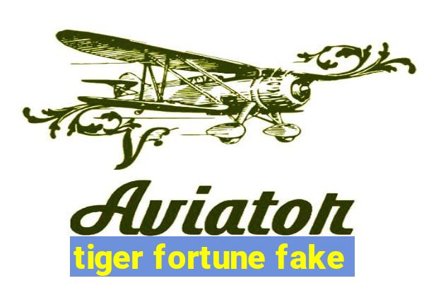 tiger fortune fake