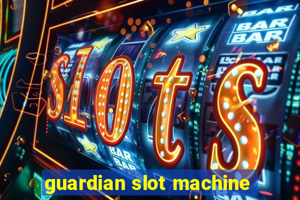 guardian slot machine