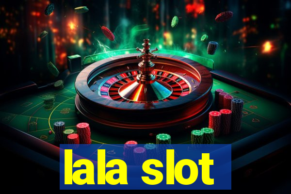 lala slot