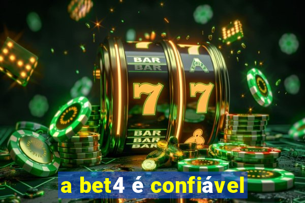 a bet4 é confiável