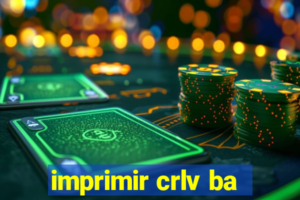 imprimir crlv ba