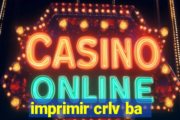 imprimir crlv ba