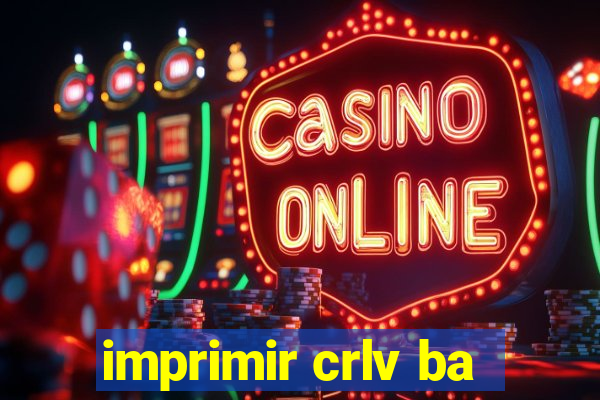 imprimir crlv ba