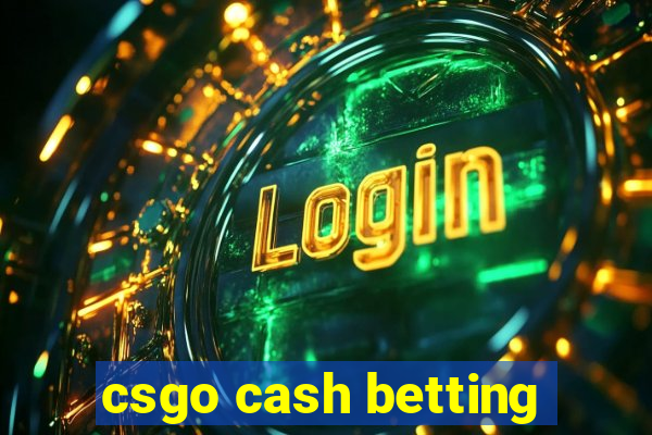 csgo cash betting