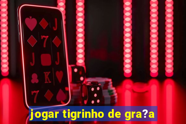 jogar tigrinho de gra?a