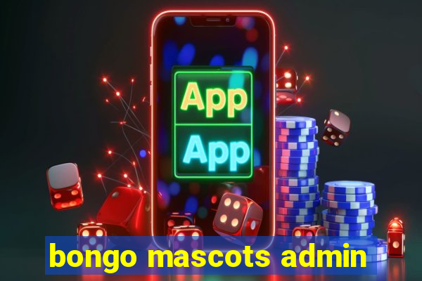 bongo mascots admin