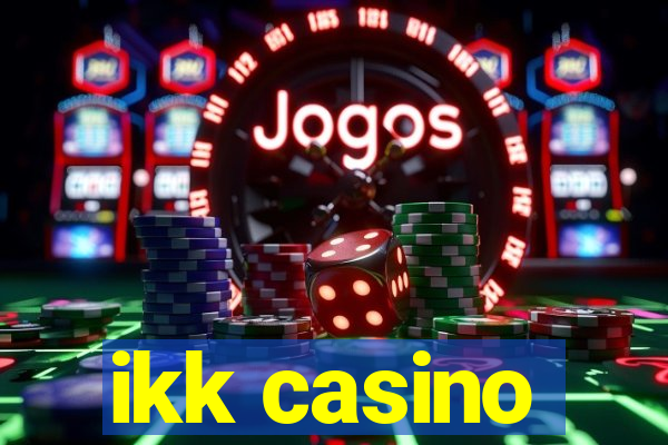 ikk casino