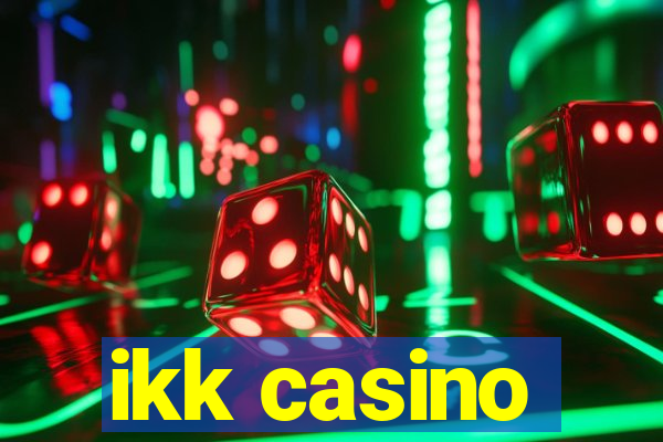 ikk casino