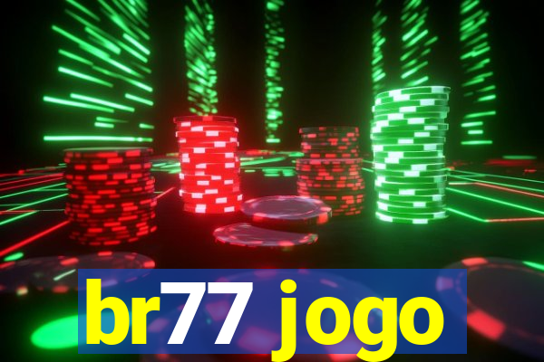 br77 jogo