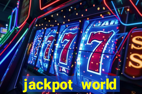 jackpot world casino games