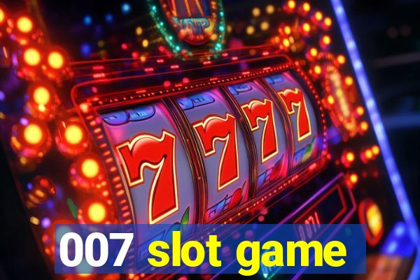 007 slot game