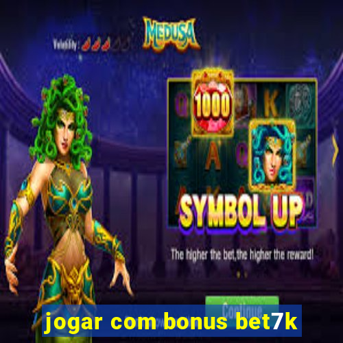 jogar com bonus bet7k