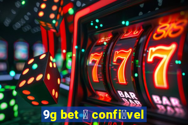 9g bet 茅 confi谩vel