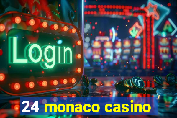 24 monaco casino