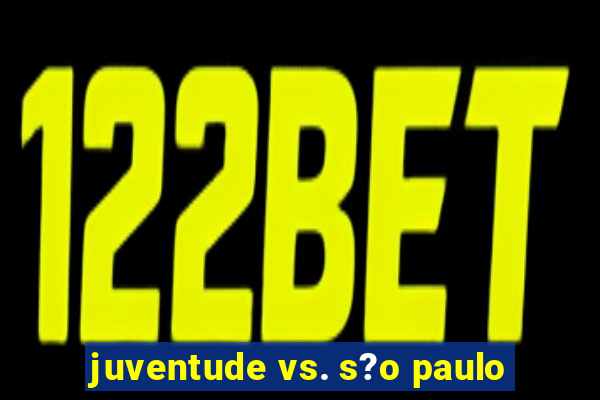 juventude vs. s?o paulo