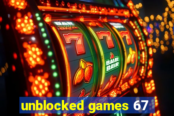 unblocked games 67