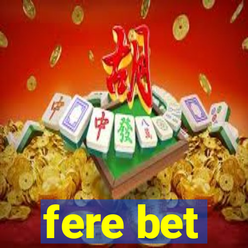 fere bet