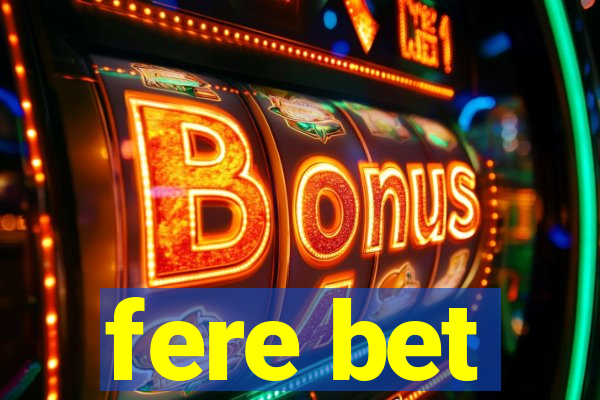 fere bet