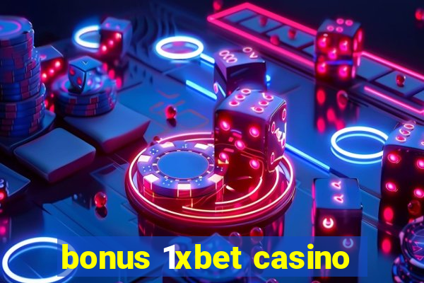 bonus 1xbet casino