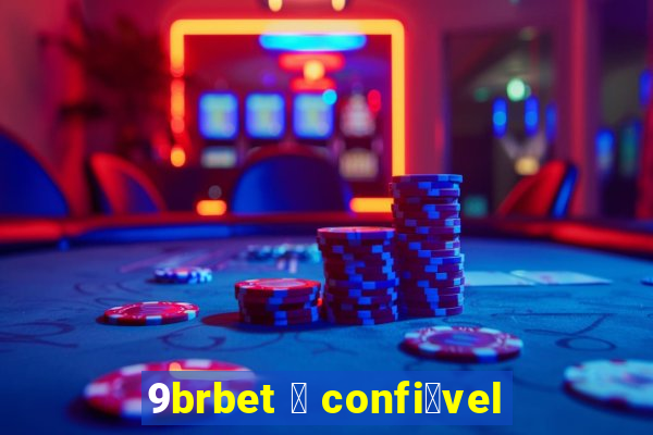 9brbet 茅 confi谩vel