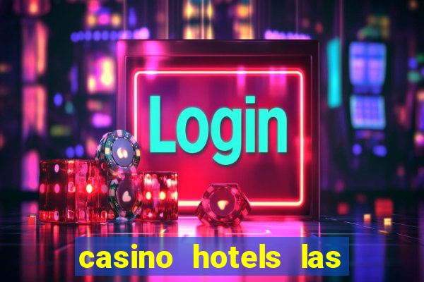 casino hotels las vegas nv