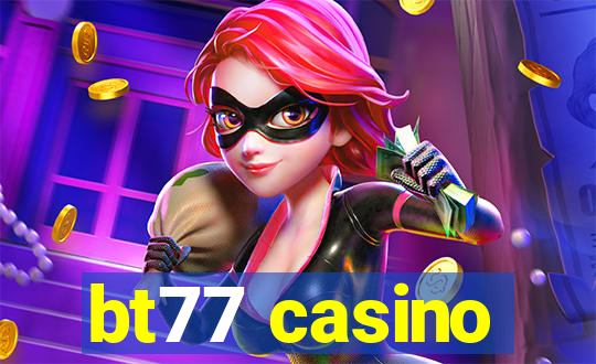 bt77 casino