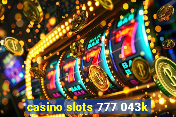 casino slots 777 043k